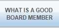 WHAT IS A GOOD 
BOARD MEMBER