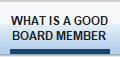 WHAT IS A GOOD
BOARD MEMBER
