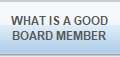 WHAT IS A GOOD
BOARD MEMBER
